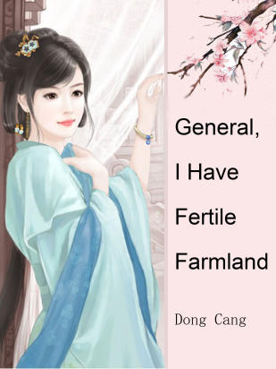 General, I Have Fertile Farmland